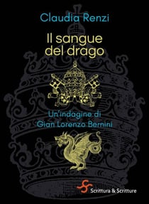Il sangue del drago - Un'indagine di Gian Lorenzo Bernini