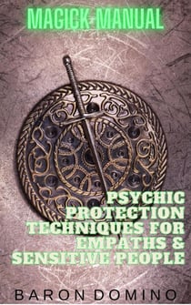 Psychic Protection Techniques for Empaths & Sensitive People - Magick Manual, #5