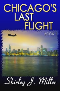 Chicago’s Last Flight – Book 1 - Chicago, #1