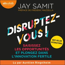 Disruptez-vous ! - Saisissez les opportunités et plongez dans l'innovation fertile