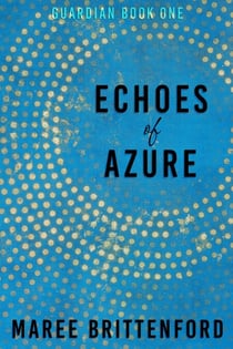 Echoes of Azure - Guardian, #1