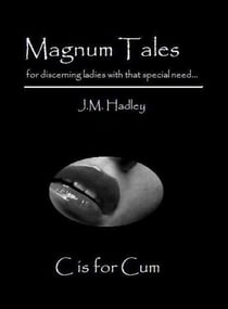Magnum Tales ~ C is for Cum - Magnum Tales, #3