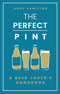 The Perfect Pint - A Beer Lover's Handbook