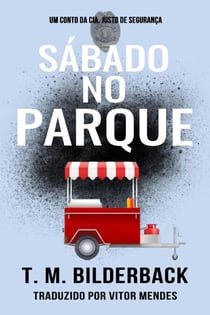 Sábado no Parque - Um Conto da Cia. Justo de Segurança - Justice Security, #5