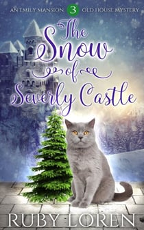 The Snow of Severly Castle - Emily Mansion Old House Mysteries, #3