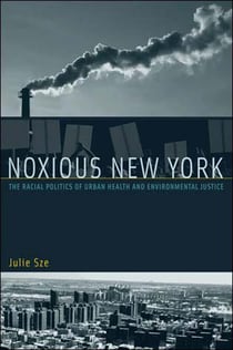 Noxious New York - The Racial Politics of Urban Health and Environmental Justice