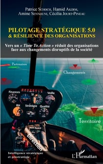 Pilotage stratégique 5.0 et résilience des organisations - Vers un « Time To Action » réduit des organisations face aux changements disruptifs de la société
