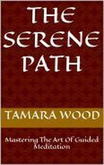 The Serene Path: Mastering The Art Of Guided Meditation