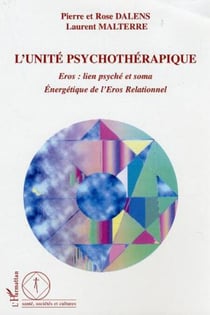L'unité psychothérapique - Eros : lien psyché et soma Energétique de l'Eros Relationnel - Energétique de l'Eros Relationnel