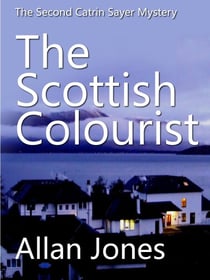The Scottish Colourist - The Catrin Sayer Novels, #2
