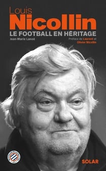 Louis NICOLLIN - Le football en héritage