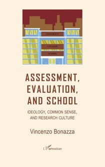 Assessment, Evaluation, and School - Ideology, common sense, and research culture