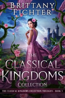 The Classical Kingdoms Collection Trilogies Book 3 - The Classical Kingdoms Collection Trilogies, #3