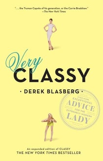 Very Classy - Even More Exceptional Advice for the Extremely Modern Lady