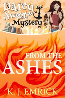 From the Ashes - A Darcy Sweet Cozy Mystery, #3