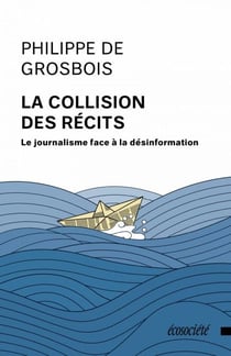 La collision des récits - Le journalisme face à la désinformation