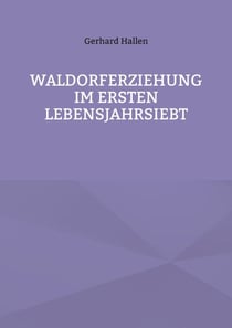 Waldorferziehung im ersten Lebensjahrsiebt