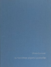 La formation psycho-gestuelle - Pour une pédagogie du mouvement et des temps. Manuel d'application
