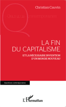 La fin du capitalisme - Et la nécessaire invention d'un monde nouveau