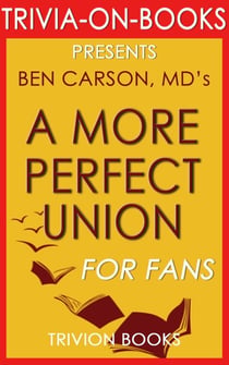 A More Perfect Union: What We the People Can Do to Reclaim Our Constitutional Liberties by Ben Carson MD (Trivia-On-Books)