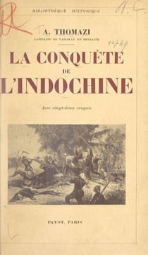 La conquête de l'Indochine - Avec 22 croquis
