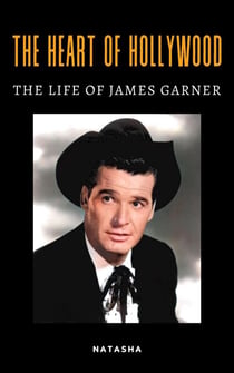 The Heart of Hollywood: The Life of James Garner