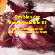 Revision der Kunstgeschichte III - Von der Renaissance bis zum Symbolismus: Illusionistische Kunst?