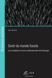 Sortir du monde fossile - Les mutations d’une multinationale de l’énergie