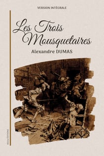 Les Trois Mousquetaires - Version intégrale