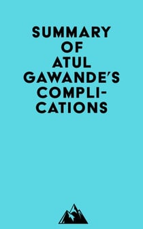 Summary of Atul Gawande's Complications