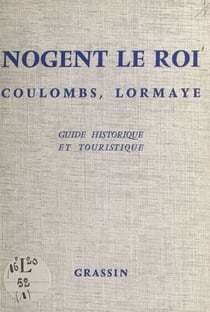Nogent le Roi, Coulombs, Lormaye - Guide historique et touristique