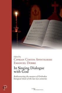 In Singing Dialogue with God - Rediscovering the masters of Orthodox liturgical chant of the last two centuries
