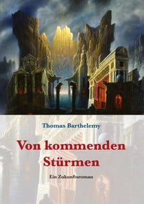 Von kommenden Stürmen - Ein Zukunftsroman