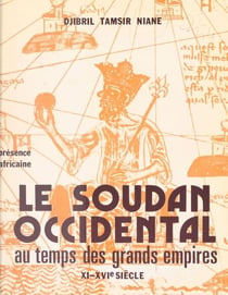 Le Soudan occidental au temps des grands empires - XIe-XVIe siècle