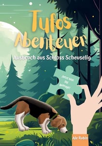 Tufos Abenteuer: Ausbruch aus Schloss Scheuselig - Ein spannender Kinderroman zum Mitentscheiden – für mutige Kids ab 10, die große Abenteuer und Nervenkitzel lieben