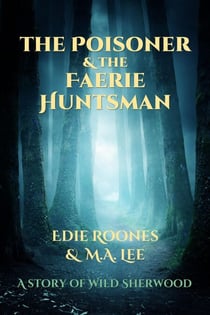 The Poisoner and the Faerie Huntsman - Wild Sherwood