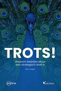 Trots! - Waarom bedrijfscultuur een strategisch doel is