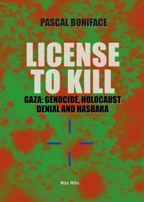License to kill - Gaza : genocide, Holocaust denial and Hasbara
