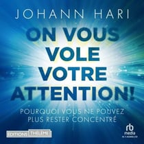 On vous vole votre attention !: Pourquoi vous ne pouvez plus rester concentré - Pourquoi vous ne pouvez plus rester concentré