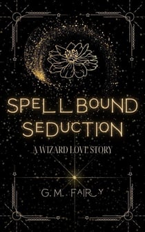 Spellbound Seduction: A Wizard Love Story - Get In My Swamp