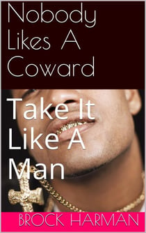 Nobody Likes A Coward - Take It Like A Man, #1