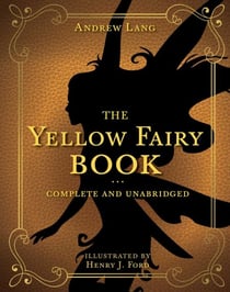 The Yellow Fairy Book - Complete and Unabridged
