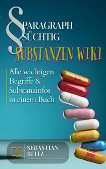 Paragraph Süchtig - Substanzen Wiki - Alle wichtigen Begriffe &amp; Substanzinfos in einem Buch