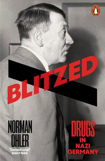 Blitzed - Drugs in Nazi Germany