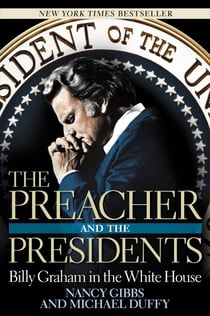 The Preacher and the Presidents - Billy Graham in the White House