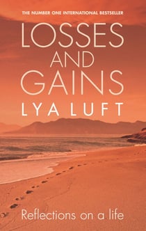 Losses and Gains - Reflections on a Life with a Foreword by Paolo Coelho