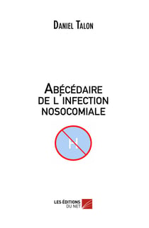 Abécédaire de l'infection nosocomiale