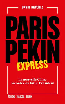 Paris-Pékin express - La nouvelle Chine racontée au futur Président