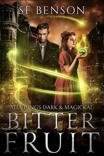Bitter Fruit - All Things Dark & Magickal, #2