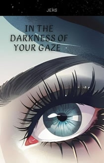 "In the Darkness of Your Gaze"